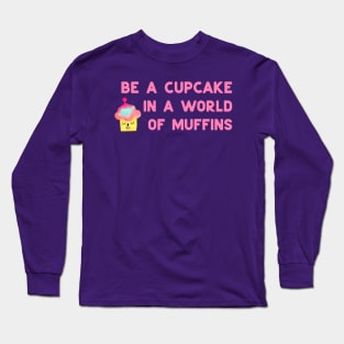 Be a cupcake - pink Long Sleeve T-Shirt